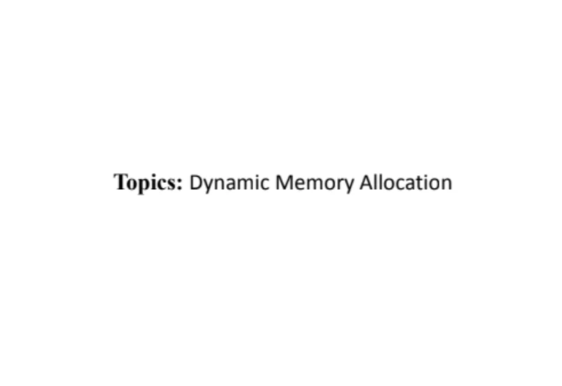 Unit 5:Dynamic Memory Allocation